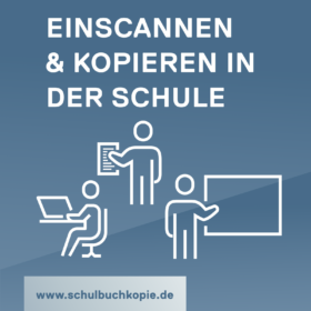 Einscannen und Kopieren in der Schule